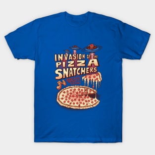 Invasion of the Pizza Snatchers T-Shirt